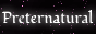 preternaturality.png
