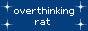 overthinkingrat.gif