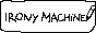 irony-machine.png