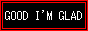 goodimglad.gif