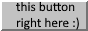 thisbuttonrighthere.png