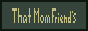 that-mom-friend-button.gif