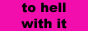 tohellwithit.png