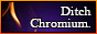 ditchchromium.gif