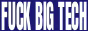 fuckbigtech.png