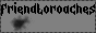 friendtoroaches.gif
